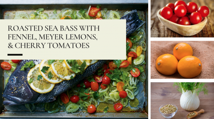 Roasted Sea Bass with Fennel, Meyer Lemons, and Cherry Tomatoes
