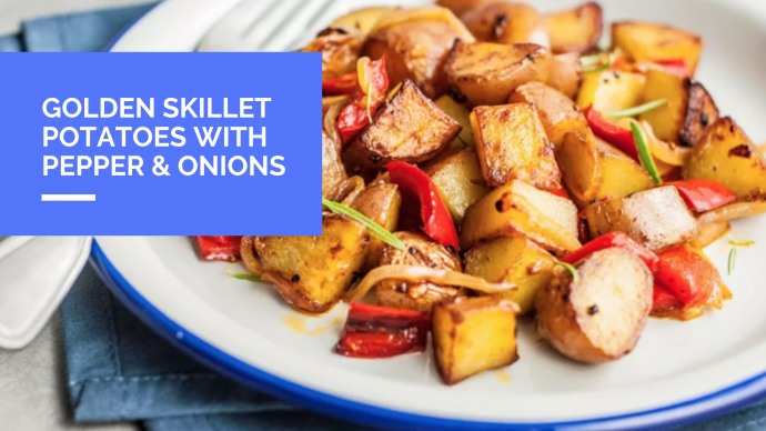 Golden Skillet Potatoes With Pepper & Onions