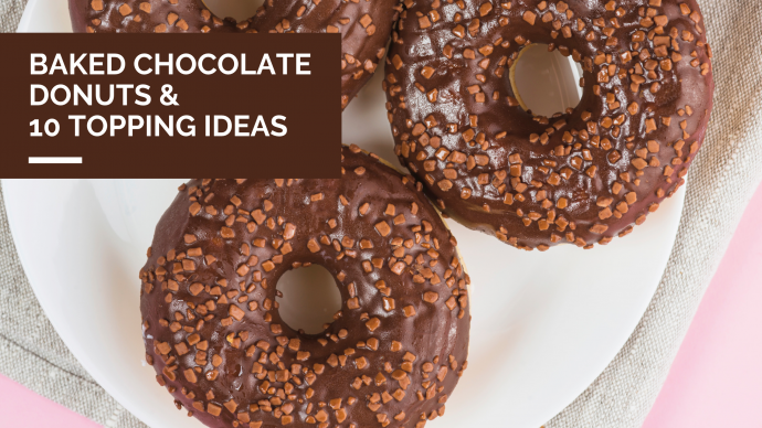 Baked Chocolate Donuts + 10 topping ideas